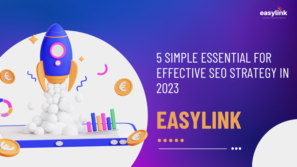 5 Simple Essential For Effective SEO Strategy In 2023 – Easylink